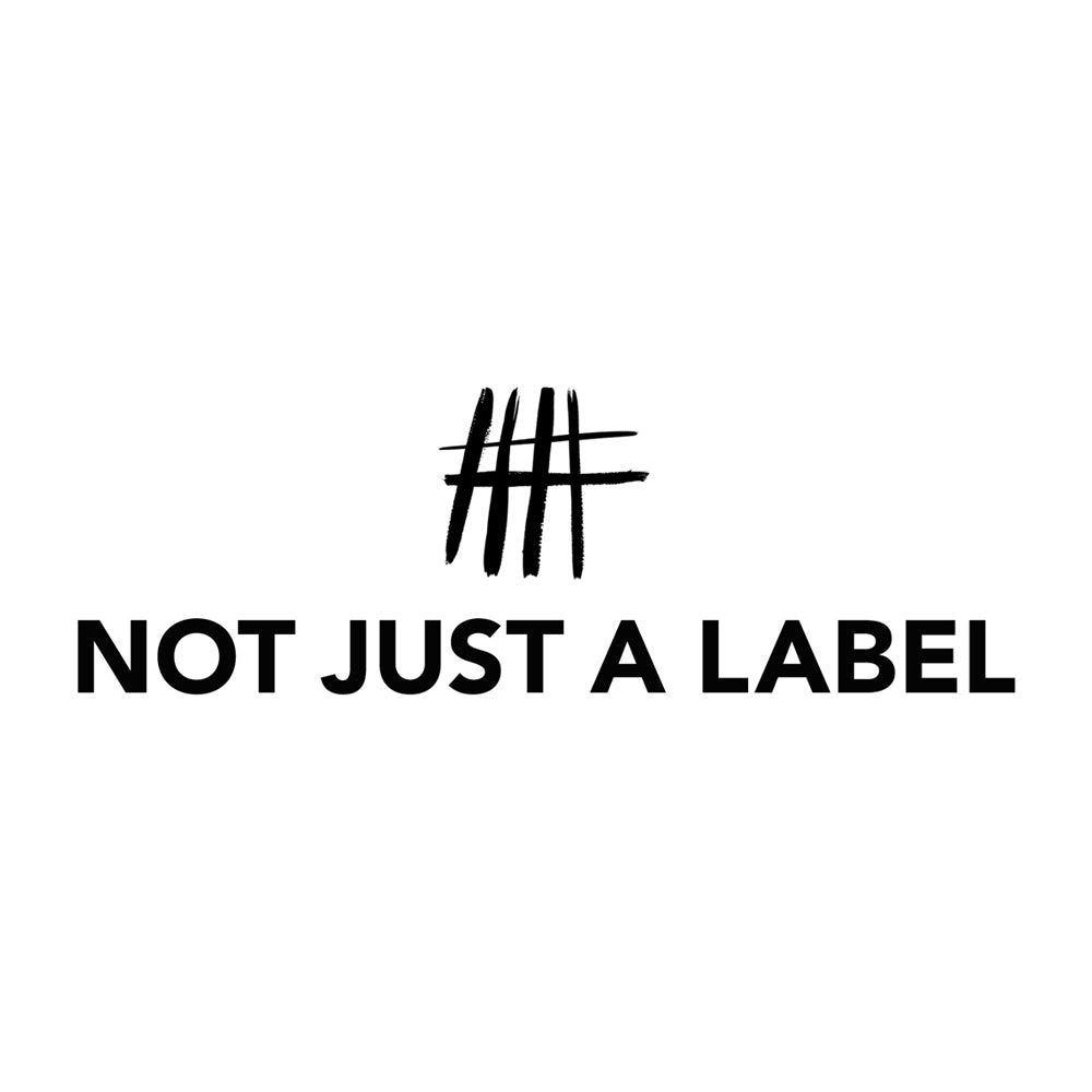 NOT JUST A LABEL